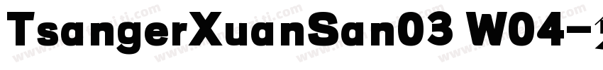 TsangerXuanSan03 W04字体转换
